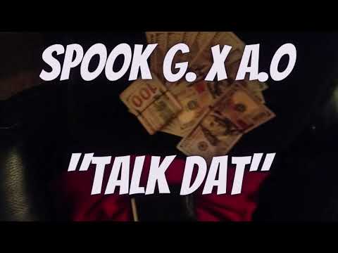 Spook g  x A O "Talk Dat"
