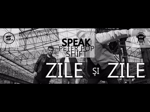 Speak feat Peter Pop & Shift - Zile si Zile (Audio Original)