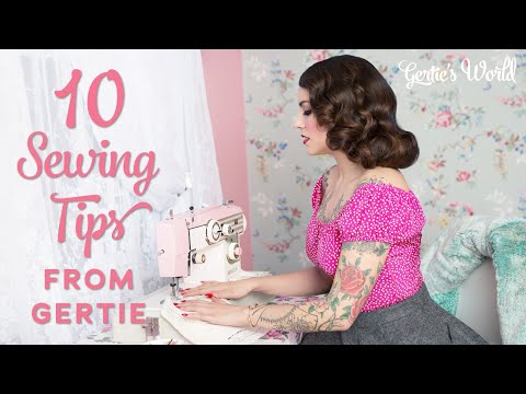 Gertie's Top 10 Sewing Tips for Beginners and Self-Taught Sewists
