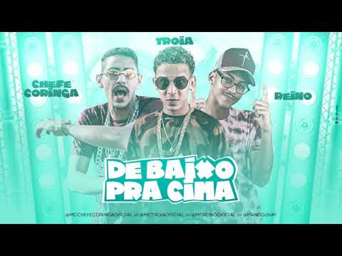 MC TROIA, MC REINO E CHEFE CORINGA - DE BAIXO PRA CIMA - MÚSICA NOVA