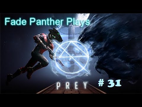 Fade Panther Plays Prey Pt 31 #Turret boy beaten and Neromods are Now able to be Made#