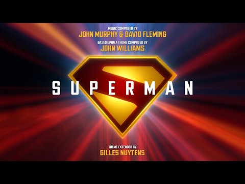 John Murphy & David Fleming, John Williams: Superman 2025 Theme [Extended by Gilles Nuytens]