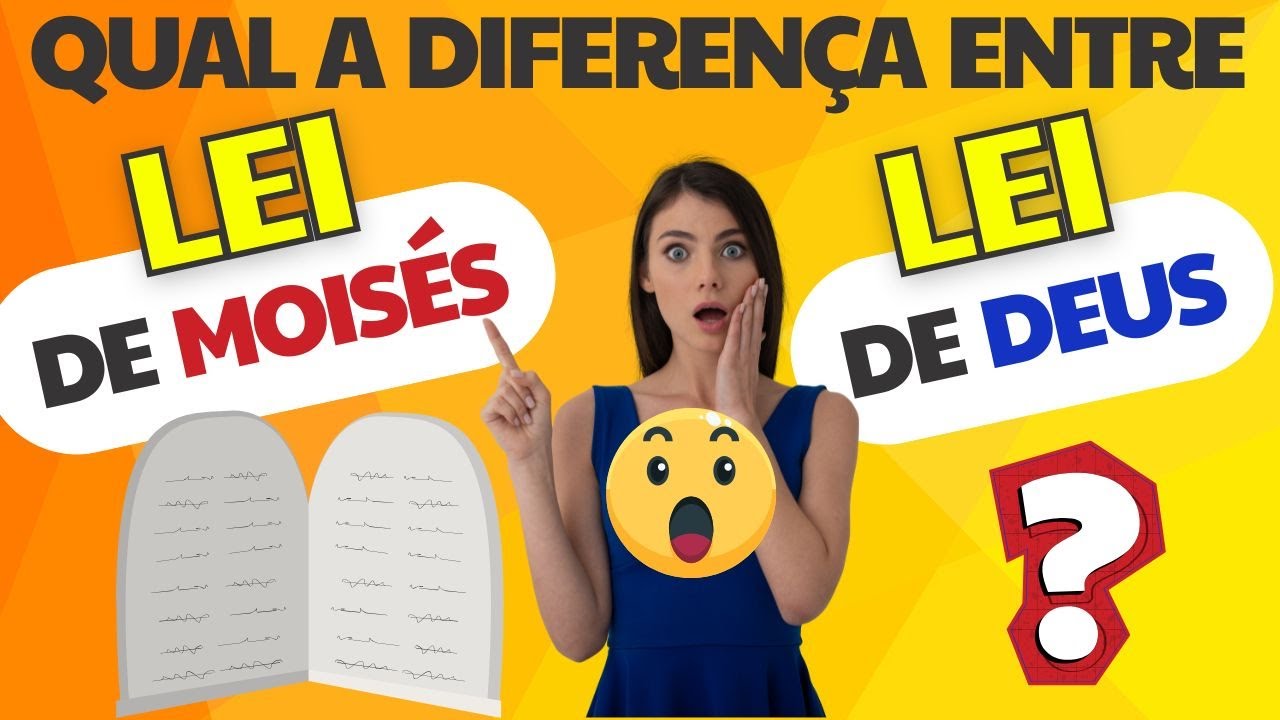 Qual a Diferença entre a Lei de Moisés e a Lei de Deus?