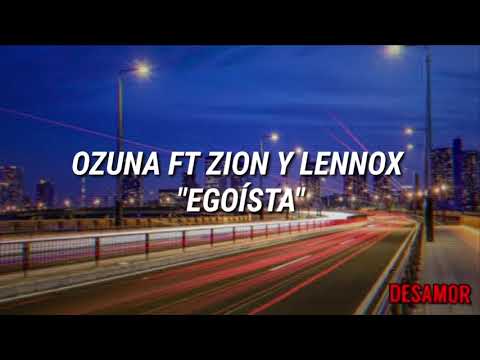 Ozuna ft Zion y Lennox - Egoísta (Letra)
