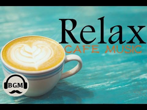 Chill Out Cafe Music - Jazz & Bossa Nova Instrumental Music - Music For Work, Study, Relax