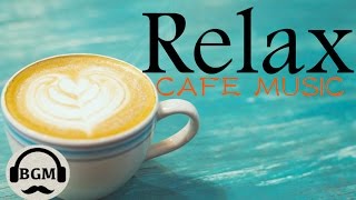 Chill Out Cafe Music - Jazz & Bossa Nova Instrumental Music - Music For Work, Study, Relax
