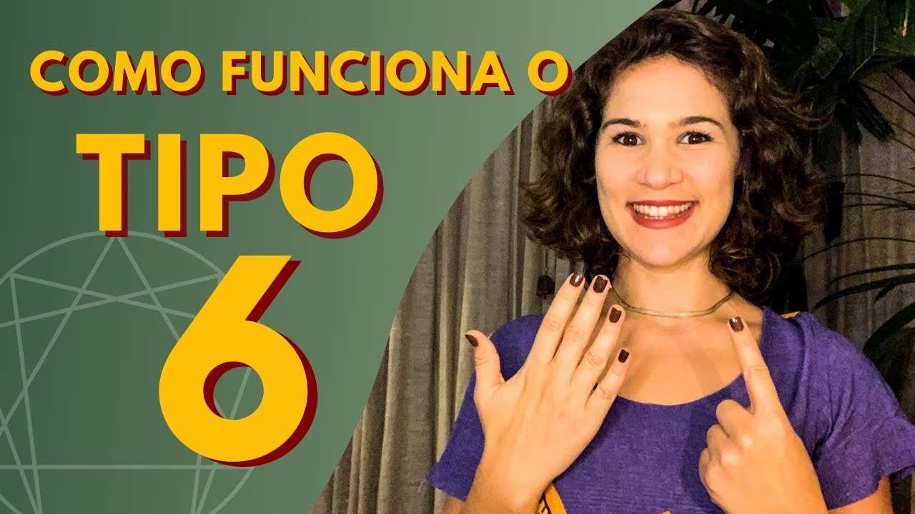 Como funciona a personalidade do tipo 6 do eneagrama?