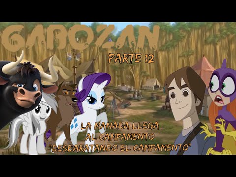 Gabozan - Parte 12 / La Manada Llega al Campamento / ”Desbaratando el Campamento”