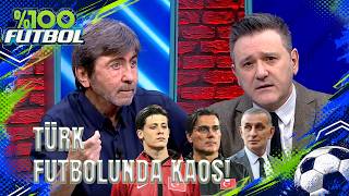 Milli Takım Nereye Koşuyor? Türk Futbolunda Kaos! | %100 Futbol 7. Bölüm