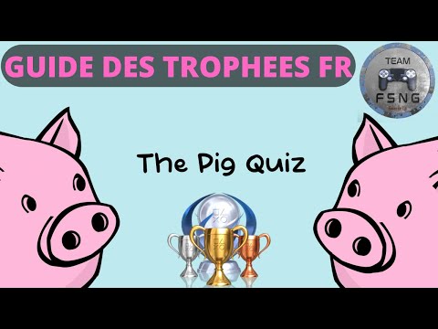 THE PIG QUIZ PS5 | Trophy Guide Fr - Easy Platinum