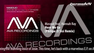 Masoud feat. Hannah Ray - Here We Go (Philippe EL Sisi Remix)