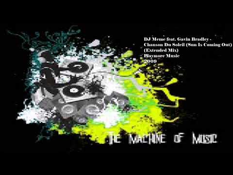 DJ Meme feat. Gavin Bradley - Chanson Du Soleil Sun Is Coming Out (Extended Mix) #TheMachineOfMusic