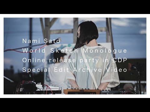 [30秒SPOT] ‘Nami Sato World Sketch Monologue online release party in CDP’ Special Edit Archive Video