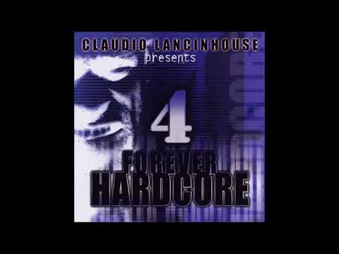 Forever Hardcore 4 (CD2) Mixed By Claudio Lancinhouse