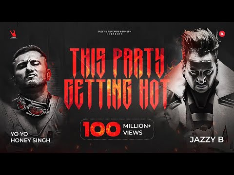 Yo Yo Honey Singh - This Party Getting Hot | Jazzy B | Director Gifty | Jazzy B Records