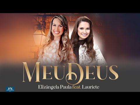 Meu Deus (part. Lauriete) - Elizângela Paula