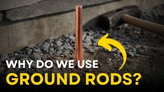Why Do We Use Ground Rods?