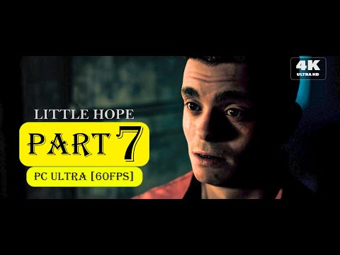 LITTLE HOPE Gameplay Walkthrough Part 7 [4K 60FPS PC ULTRA] - No Commentary (FULL GAME)