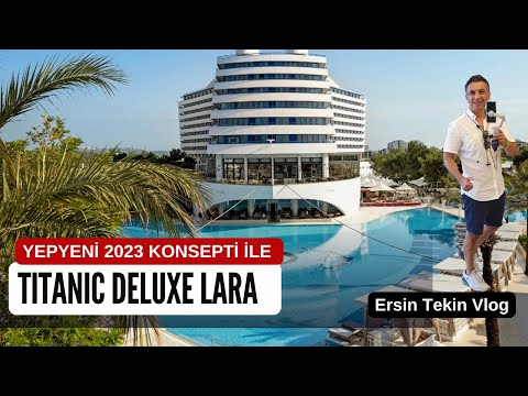 TITANIC DELUXE LARA VLOG. 2023'e çok daha lüks bir konsept ile başlayan tesisi inceleyin.