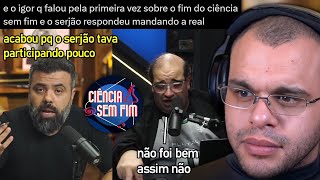 IGOR3K FALA PELA PRIMEIRA VEZ SOBRE O FIM DO CIÊNCIA SEM FIM E SERJÃO MANDA A REAL