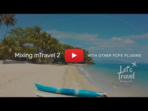 Mixing mTravel 2 FCPX Plugin with other Final Cut Pro X Plugins - Tutorial - MotionVFX