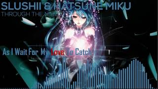 【HQ/SUBS】「Through The Night」feat. Hatsune Miku【Slushii • ENG SUBS】