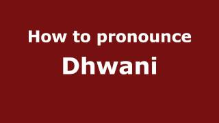 How to pronounce Dhwani