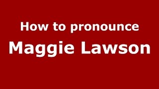 How to pronounce Maggie Lawson