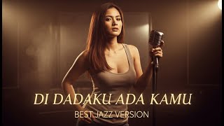 Download lagu DI DADAKU ADA KAMU - VINA PANDUWINATA || BEST JAZZ VERSION (COVER) mp3 Download lagu DI DADAKU ADA KAMU - VINA PANDUWINATA || BEST JAZZ VERSION (COVER) mp3