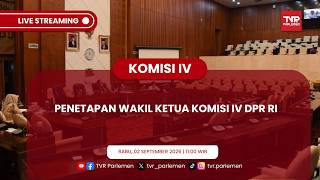 KOMISI IV DPR RI - PENETAPAN WAKIL KETUA KOMISI IV DPR RI