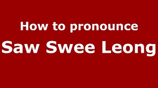 How to pronounce Saw Swee Leong