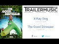 The Good Dinosaur - Trailer #1 Music #1 (X-Ray Dog ...