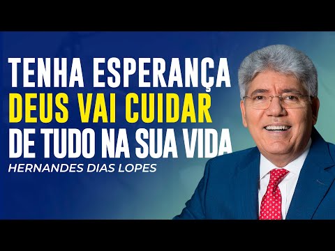 Hernandes Dias Lopes | ESPERANÇA NO CUIDADO DE DEUS