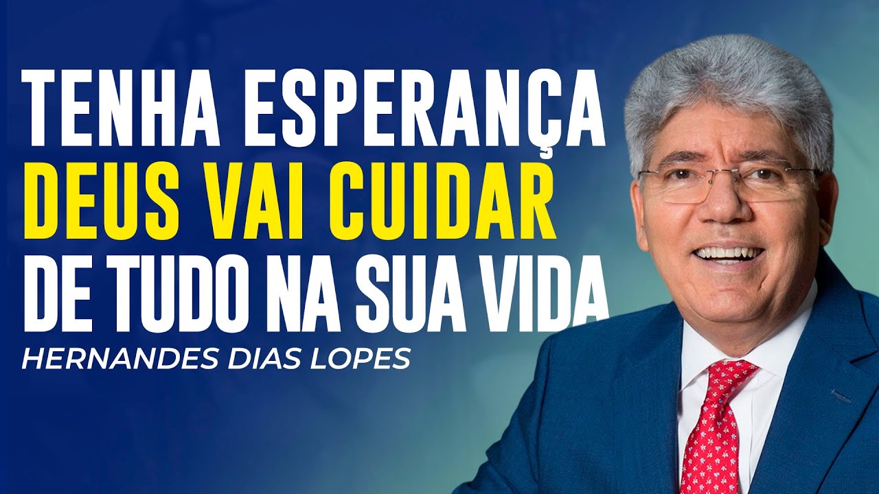 Hernandes Dias Lopes | ESPERANÇA NO CUIDADO DE DEUS