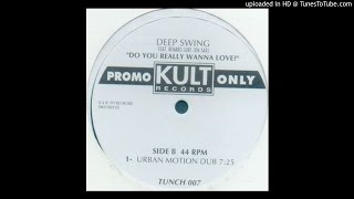 Deep Swing -  Do You Really Wanna Love? (Urban Motion Dub)