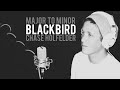 Major to Minor: "Blackbird" [The Beatles] by Chase ...