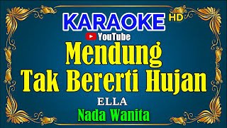 Download lagu MENDUNG TAK BERERTI HUJAN - Ella [ KARAOKE HD ] Nada Wanita mp3