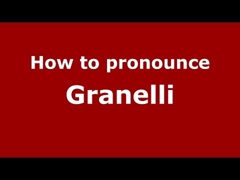 How to pronounce Granelli (Italian/Italy) - PronounceNames.com