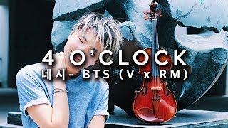 BTS (V &amp; Rap Mon) - 4 O&#39;Clock VIOLIN COVER