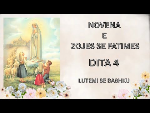 Dita 4 † Novena e Zojes se Fatimes † Lutemi se bashku † Lutje dhe Reflektim per miresi dhe paqe †