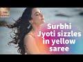 Surbhi Jyoti Yellow Saree Flaunts Structure With Perfection