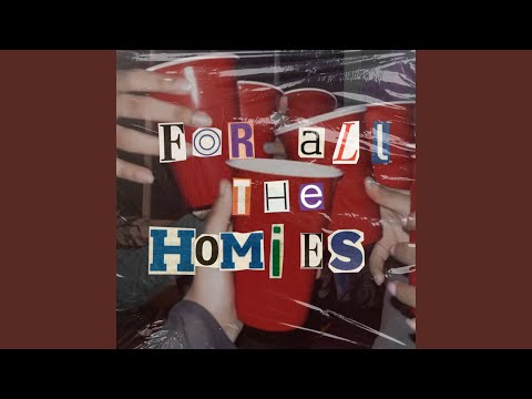 For All the Homies