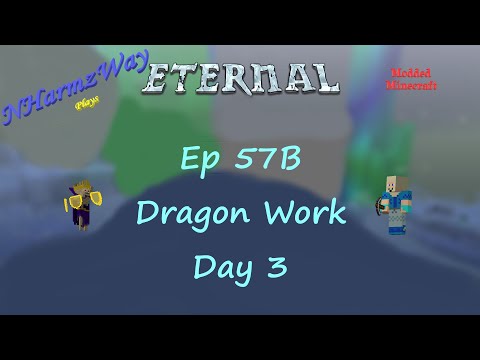NHarmzWay Plays Minecraft   MC Eternal Ep 57B   Day 3 of Dragon Work