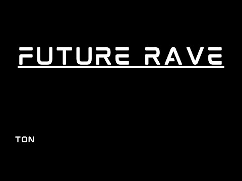 Ton - Future Rave (repeat) Episode 25