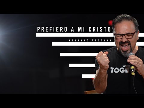 Prefiero a mi Cristo - Rodolfo Vásquez
