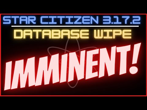 Star Citizen WIPE  3.17.2 Imminent!