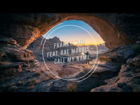 Franky Wah feat. Rae Morris - Call My Name (Extended Mix)