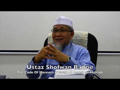 20190629 Ustaz Shofwan Badrie : The Code Of Manners (Syarah Al Aadab Al Mufrad)