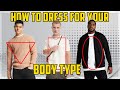 How To Dress For Your Body Type