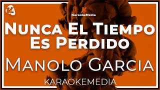 Manolo Garcia - Nunca El Tiempo Es Perdido LETRA (INSTRUMENTAL KARAOKE)